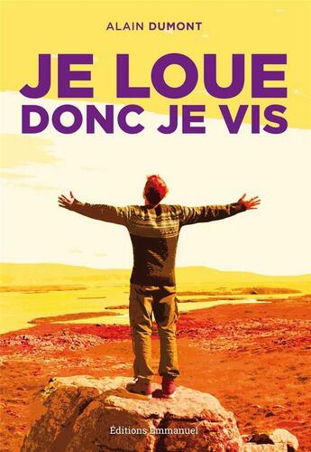 Couverture du livre « Je loue donc je vis : Quand la louange devient vertu » de Alain Dumont aux éditions Emmanuel