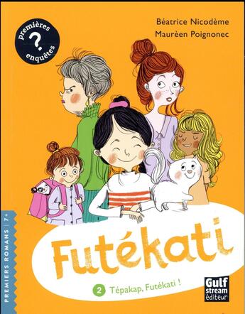 Couverture du livre « Futékati Tome 2 : tépakap Futékati ! » de Beatrice Nicodeme et Maureen Poignonec aux éditions Gulf Stream