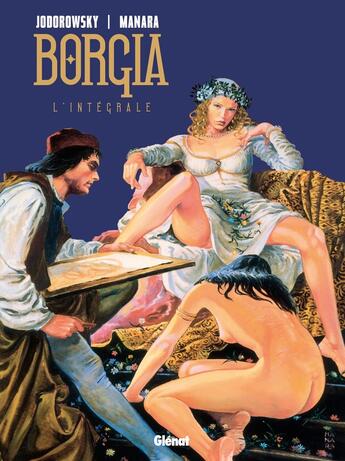 Couverture du livre « Borgia ; intégrale » de Alexandro Jodorowsky et Milo Manara aux éditions Glenat