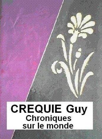 Couverture du livre « Chroniques sur le monde & enjeux planetaires » de Guy Crequie aux éditions Les Livres De Joseph Ouaknine