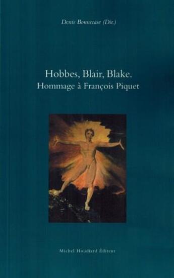 Couverture du livre « Hobbes, Blair, Blake ; hommage à François Piquet » de Denis Bonnecase aux éditions Michel Houdiard