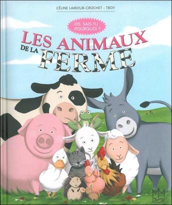 Couverture du livre « Les animaux de la ferme ; dis, sais-tu pourquoi ? » de Celine Lamour-Crochet aux éditions Mic Mac Editions