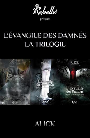 Couverture du livre « L'évangile des damnés, la trilogie » de Alick aux éditions Rebelle