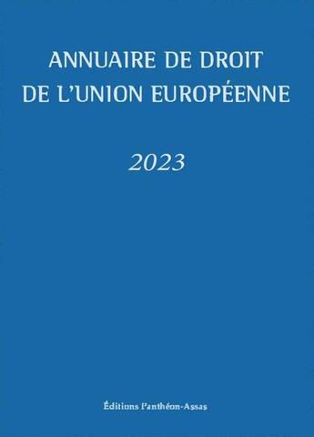 Couverture du livre « Annuaire de droit de l'Union européenne (édition 2023) » de Claude Blumann et Fabrice Picod aux éditions Pantheon-assas