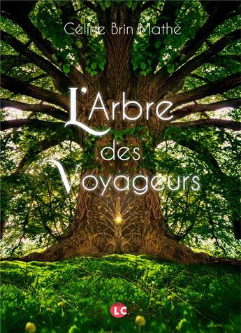 Couverture du livre « L'arbre des voyageurs » de Brin Mathe Celine aux éditions Editions Lc