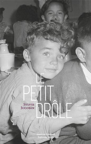 Couverture du livre « Le petit drôle » de Sylvie Jucobin aux éditions Editions Maia