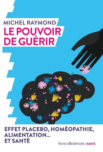 Couverture du livre « Le pouvoir de guérir » de Michel Raymond aux éditions Humensciences