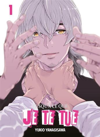 Couverture du livre « Jusqu'à ce que je te tue Tome 1 » de Yukio Yanagisawa aux éditions Boy's Love