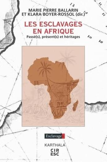 Couverture du livre « Les esclavages en Afrique » de Klara Boyer-Rossol et Marie-Pierre Ballarin aux éditions Karthala