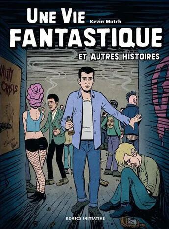 Couverture du livre « Une vie fantastique et autres histoires » de Kevin Mutch aux éditions Komics Initiative