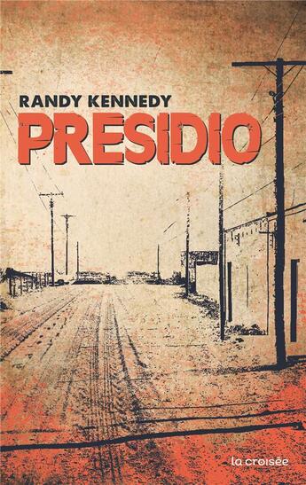 Couverture du livre « Presidio » de Randy Kennedy aux éditions La Croisee