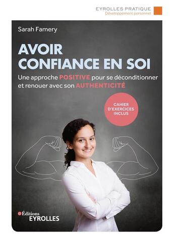 Couverture du livre « Avoir confiance en soi ; une approche positive pour se déconditionner et renouer avec son authenticité (5e édition) » de Sarah Famery aux éditions Eyrolles