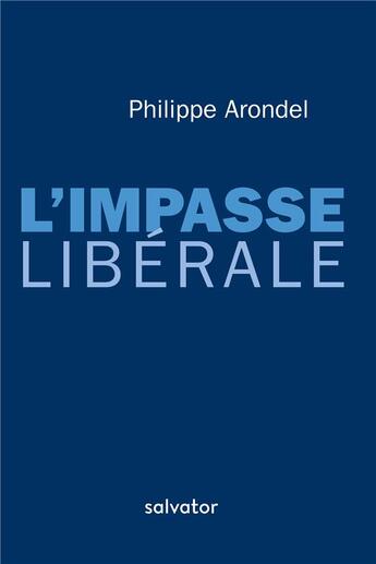 Couverture du livre « L'impasse libérale » de Philippe Arondel aux éditions Salvator