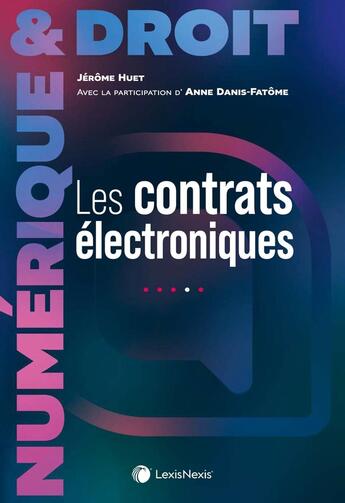 Couverture du livre « Les contrats électroniques » de Anne Danis-Fatome et Jerome Huet aux éditions Lexisnexis