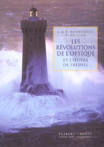 Couverture du livre « Revolutions de l'optique et l'oeuvre de fresnel (les) » de Rosmorduc J. aux éditions Vuibert