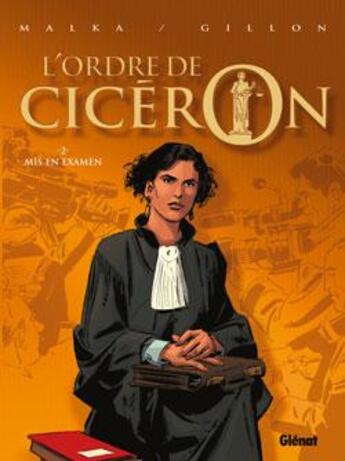 Couverture du livre « L'ordre de Cicéron Tome 2 ; mis en examen » de Richard Malka et Paul Gillon aux éditions Glenat