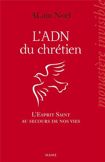 Couverture du livre « L'ADN du chrétien ; l'Esprit Saint au secours de nos vies » de Alain Noel aux éditions Mame