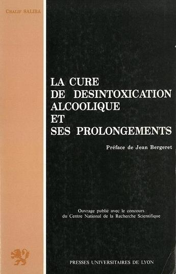 Couverture du livre « La Cure de désintoxication alcoolique et ses prolongements » de Chalif Saliba aux éditions Pu De Lyon