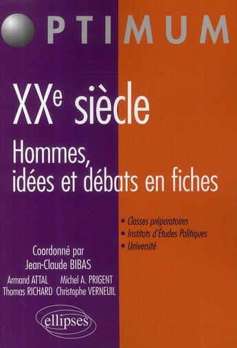 Couverture du livre « Histoire du XXe siècle ; hommes, débats & idéologies en fiches » de Jean-Claude Bibas aux éditions Ellipses