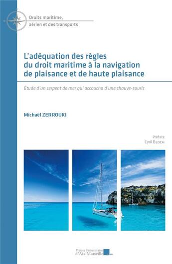 Couverture du livre « L'adéquation des règles de droit maritime à la navigation de plaisance et de haute plaisance : Étude d'un serpent de mer qui accoucha d'une chauve-souris » de Michaël Zerrouki aux éditions Pu D'aix Marseille