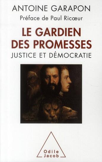 Couverture du livre « Le gardien des promesses ; justice et démocratie » de Antoine Garapon aux éditions Odile Jacob