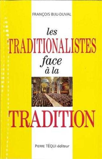 Couverture du livre « Les traditionalistes face à la tradition » de François Biju-Duval aux éditions Tequi