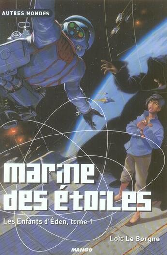 Couverture du livre « L'enfant d'éden t.1 ; marine des étoiles » de Loic Le Borgne aux éditions Mango