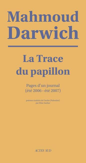 Couverture du livre « La trace du papillon ; pages d'un journal (été 2006-été 2007) » de Mahmoud Darwich aux éditions Actes Sud