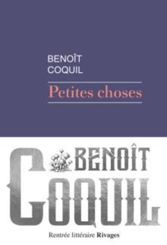 Couverture du livre « Petites choses » de Benoit Coquil aux éditions Rivages