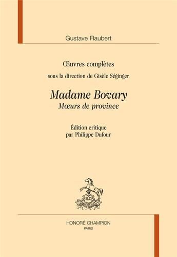 Couverture du livre « Oeuvres complètes : madame Bovary » de Gustave Flaubert aux éditions Honore Champion