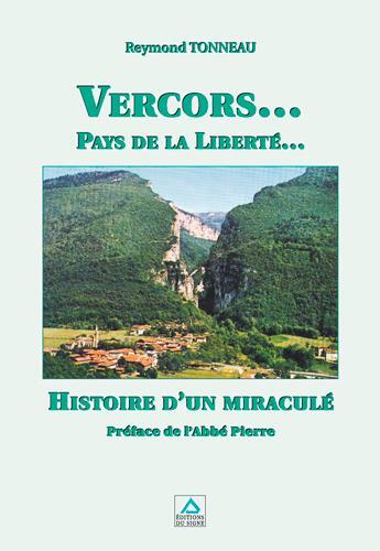 Couverture du livre « Vercors... pays de la liberté... histoire d'un miraculé » de Reymond Tonneau aux éditions Signe