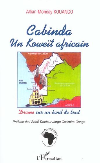 Couverture du livre « CABINDA UN KOWEIT AFRICAIN : Drame sur un baril de brut » de Alban Monday Kouango aux éditions L'harmattan