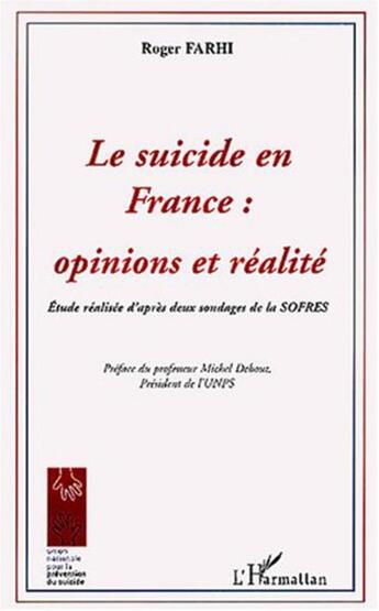 Couverture du livre « Le Suicide en France : Opinions et réalité - Etude réalisée d'après deux sondages de la SOFRES » de Roger Farhi aux éditions L'harmattan