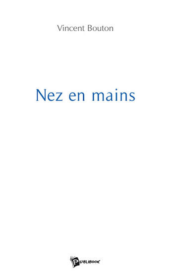 Couverture du livre « Nez en mains » de Vincent Bouton aux éditions Publibook