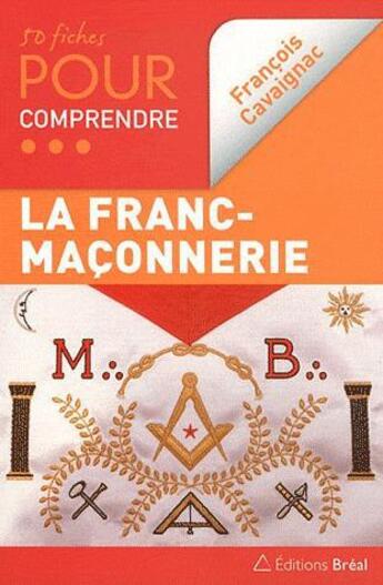 Couverture du livre « 50 fiches pour comprendre la franc-maconnerie » de François Cavaignac aux éditions Breal