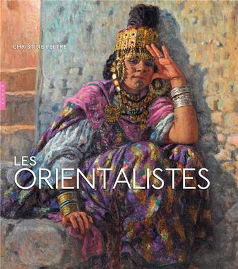 Couverture du livre « Les orientalistes (édition 2018) » de Christine Peltre aux éditions Hazan