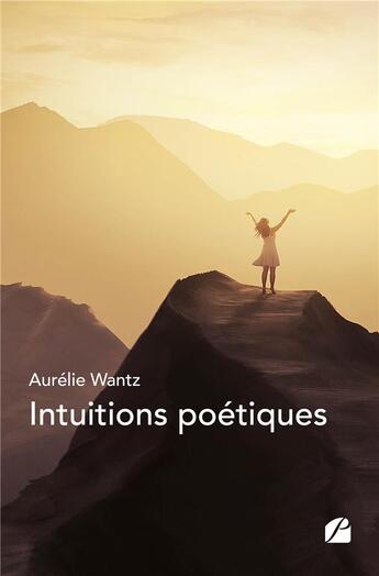 Couverture du livre « Intuitions poétiques » de Aurelie Wantz aux éditions Editions Du Panthéon