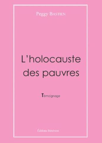 Couverture du livre « L'holocauste des pauvres » de Peggy Bastien aux éditions Benevent