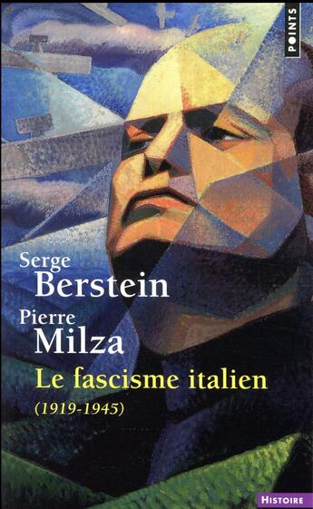 Couverture du livre « Le fascisme italien ; 1919-1945 » de Serge Berstein et Pierre Milza aux éditions Points