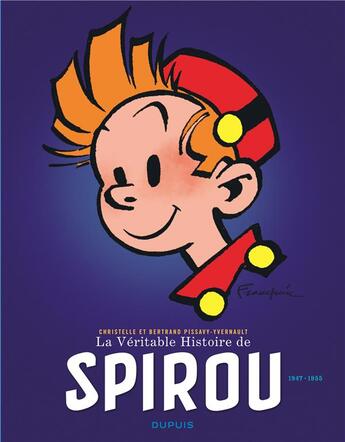 Couverture du livre « La véritable histoire de Spirou ; 1947-1955 » de Christelle Pissavy-Yvernault et Bertrand Pissavy-Yvernault et Collectif aux éditions Dupuis