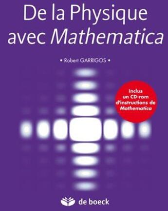 Couverture du livre « De la physique avec Mathematica » de Garrigos Robert aux éditions De Boeck Superieur