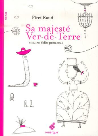 Couverture du livre « Sa majesté ver-de-terre et autres folles princesses » de Piret Raud et Jean-Pascal Ollivry aux éditions Rouergue