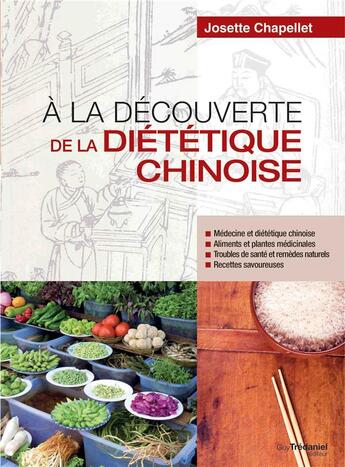 Couverture du livre « À la découverte de la diététique chinoise » de Josette Chapellet aux éditions Guy Trédaniel