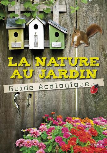 Couverture du livre « La nature au jardin, le guide écologique » de  aux éditions Artemis