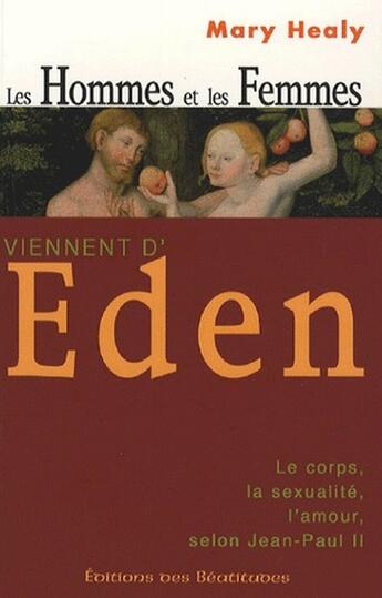 Couverture du livre « Les hommes et les femmes viennent d'Eden ; le corps, la sexualité, l'amour, selon Jean-Paul II » de Healy M. aux éditions Des Beatitudes