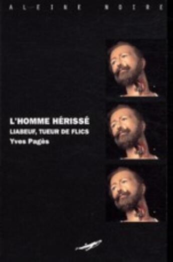 Couverture du livre « L'homme hérissé ; Liabeuf, tueur de flics » de Yves Pages aux éditions Baleine