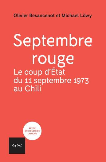 Couverture du livre « Septembre rouge : le coup d'etat du 11 septembre 1973 au Chili » de Lowy/Michael et Olivier Besancenot aux éditions Textuel