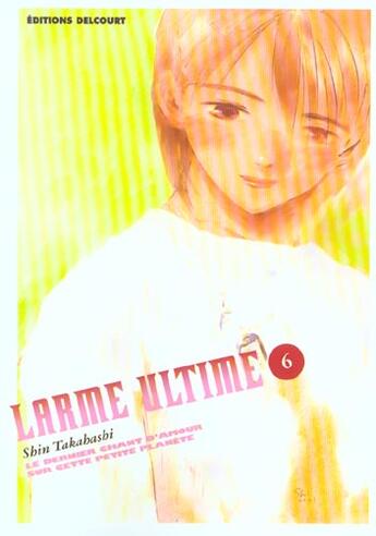 Couverture du livre « Larme ultime Tome 6 » de Shin Takahashi aux éditions Delcourt