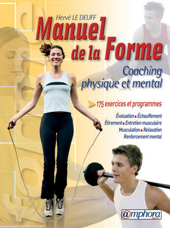 Couverture du livre « Le manuel de la forme, coaching physique et mental, forme et vitalite : la performance au quotidien » de Herve Le Deuff aux éditions Amphora