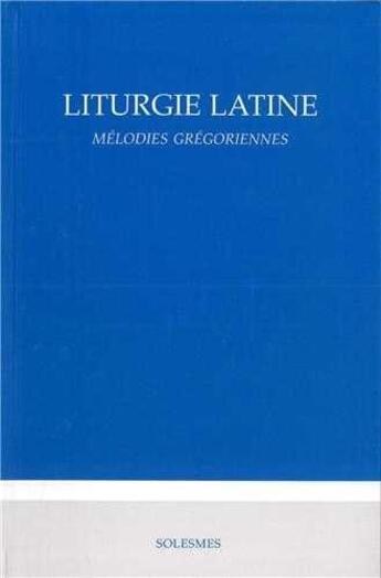 Couverture du livre « Liturgie Latine - Melodie Gregorienne » de  aux éditions Solesmes